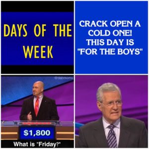 A meme about Cracking open a cold one on jeopardy
